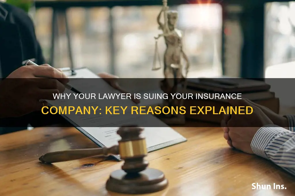 why did my lawyer suing my insurance company