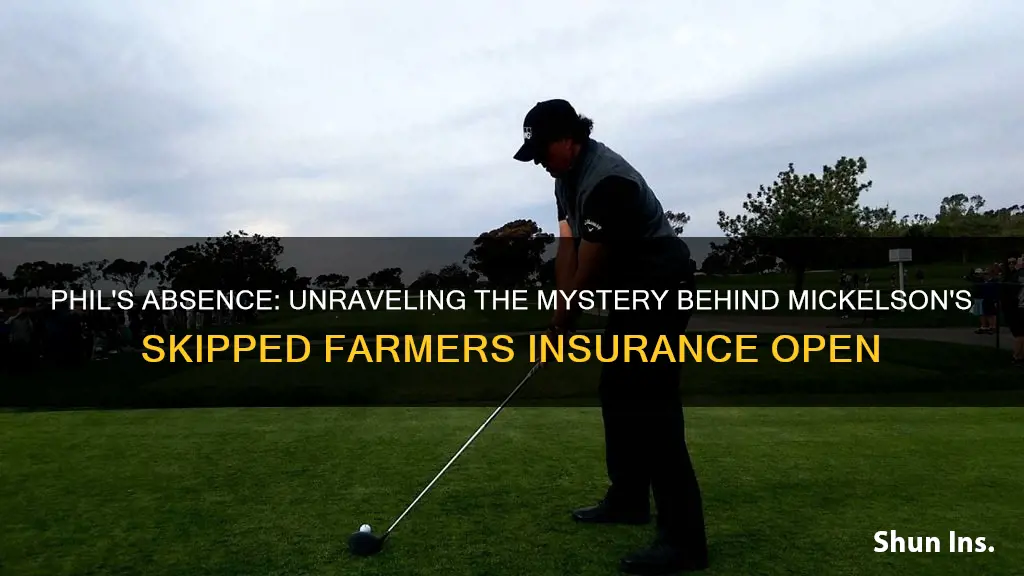 why didnt phil play farmers insurance open