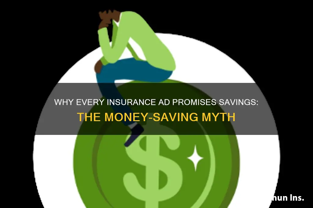 why do all insurance companies advertise savong money