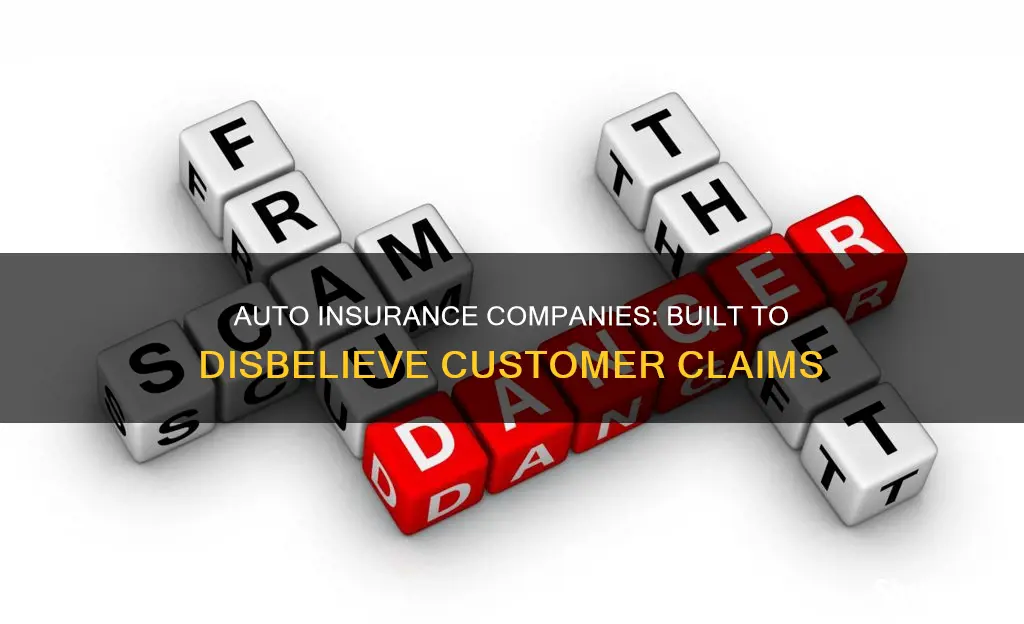 why do auto insurance companies disbelieve their customers claims