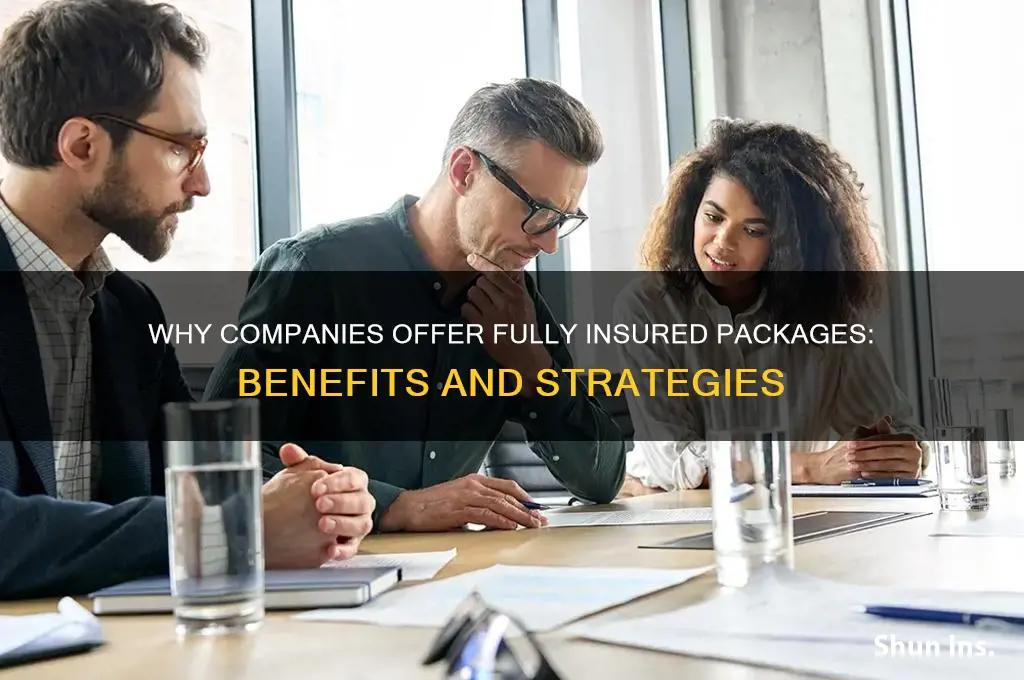 why do companies offer packages fully insured