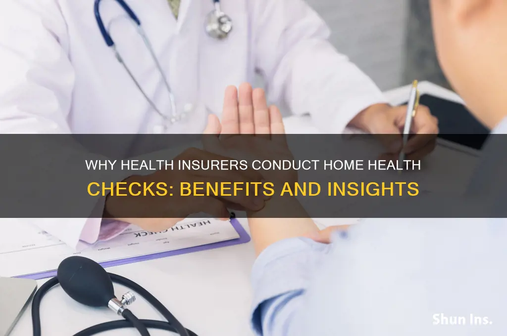 why do health insurance companies do a home health check