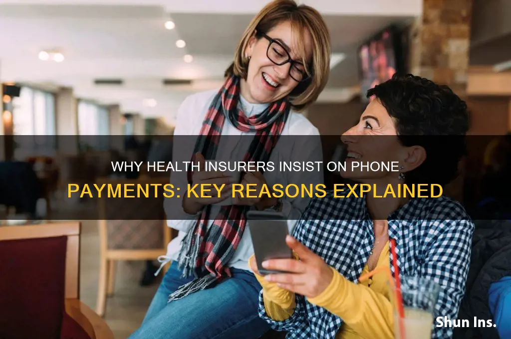 why do health insurance companies require payment over phone