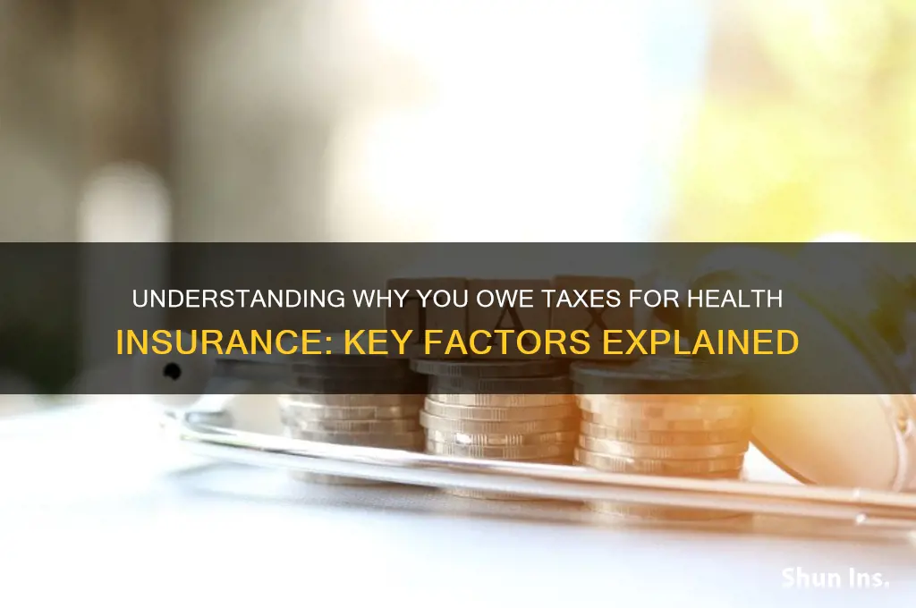 why do i owe taxes for health insurance
