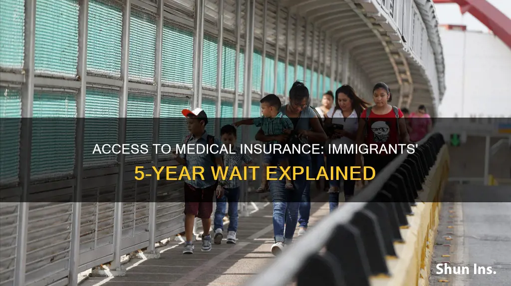 why do immigrants often wait 5 years for medical insurance