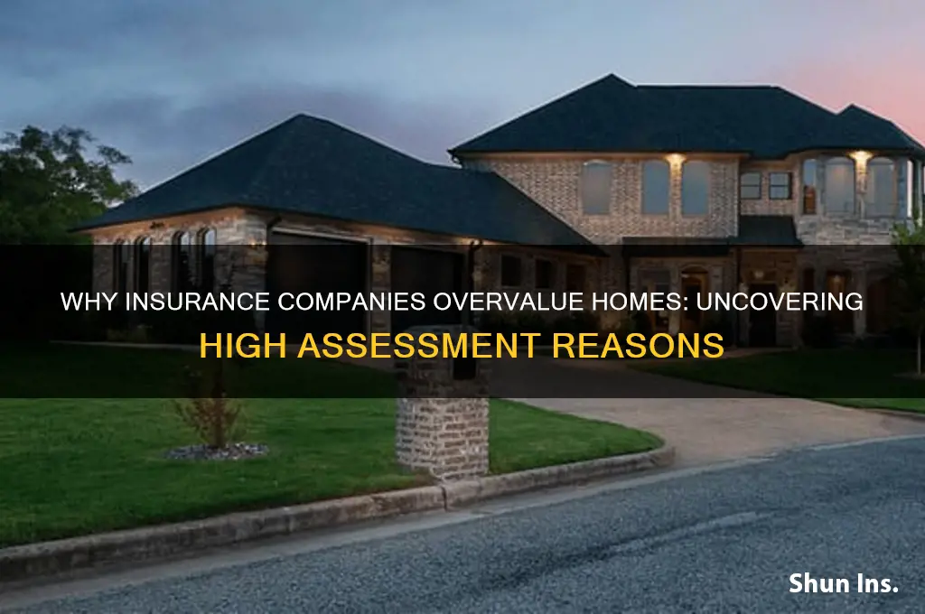 why do insurance companies asess house values so high