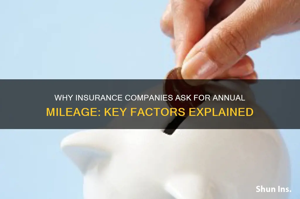 why do insurance companies ask for annual mileage