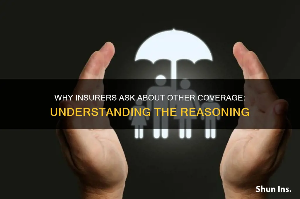 why do insurance companies ask if you have other insurance