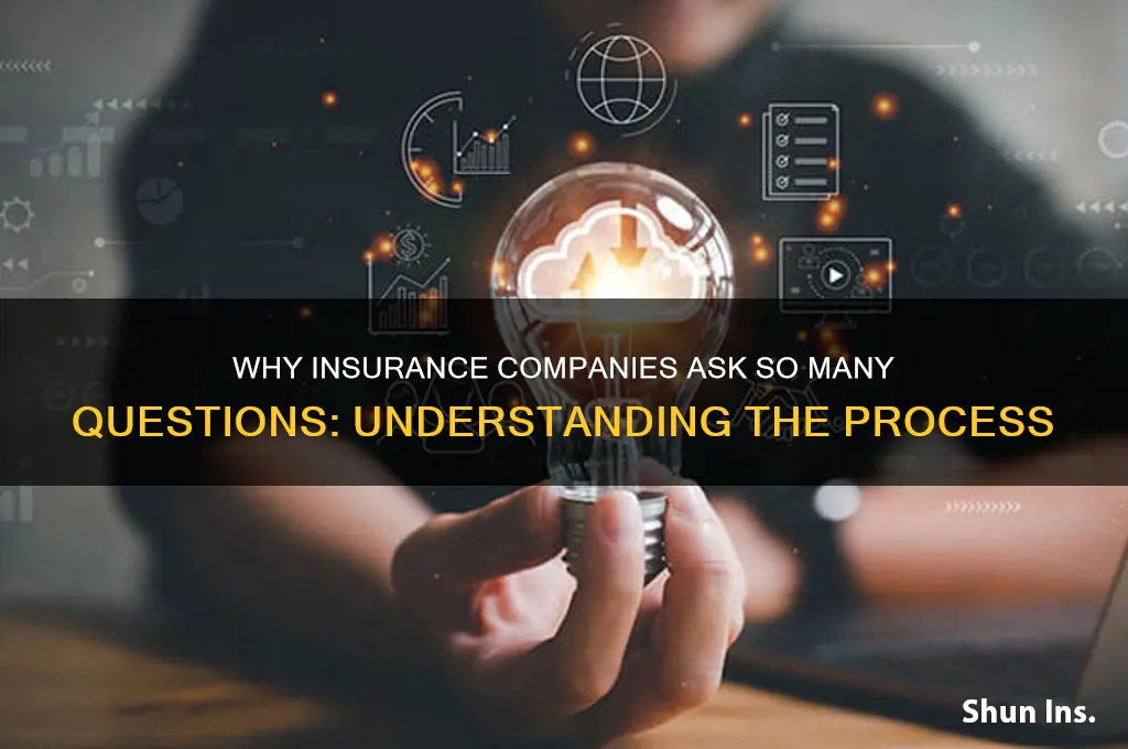 why do insurance companies ask so many questions