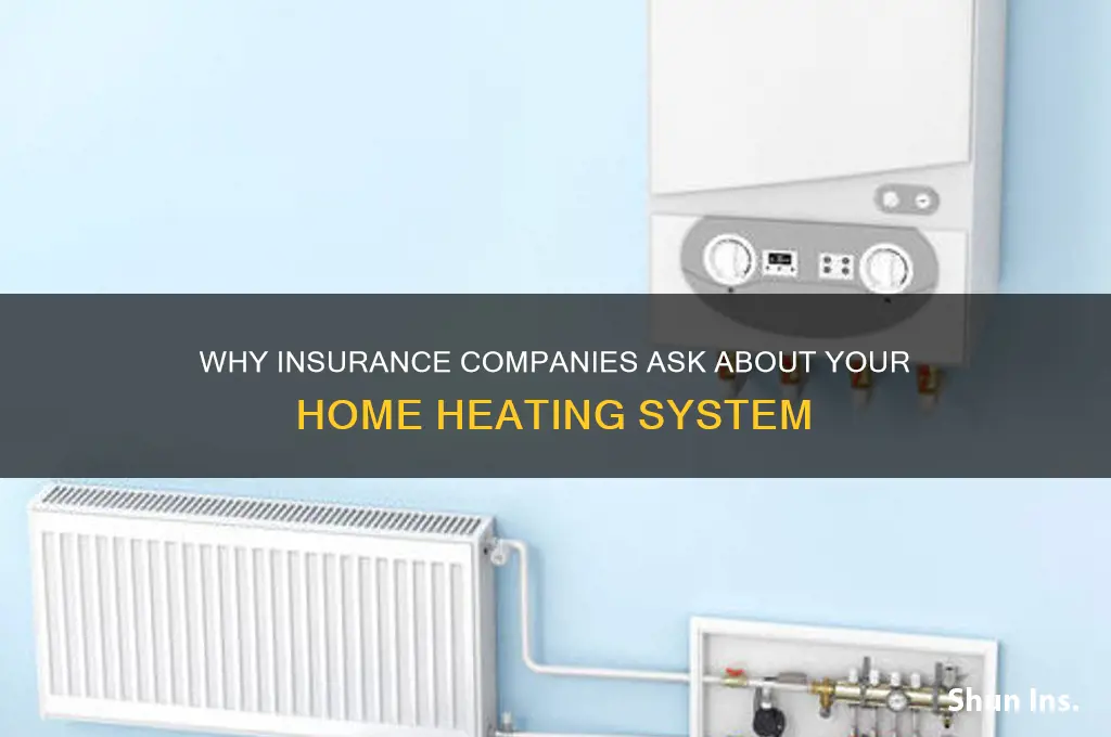 why do insurance companies ask what kind of heat
