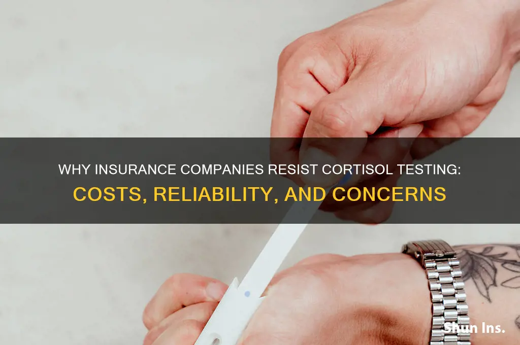 why do insurance companies balk at cortisol testing