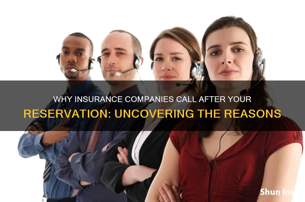 why do insurance companies call after your reservation