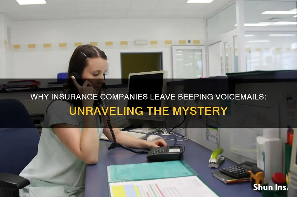 why do insurance companies call and leave a beeping message