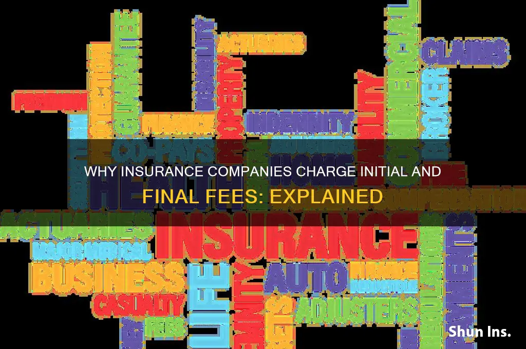 why do insurance companies charge initial and last