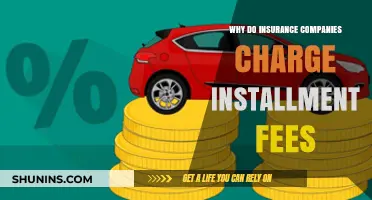 Why Insurance Companies Charge Installment Fees: Understanding the Costs