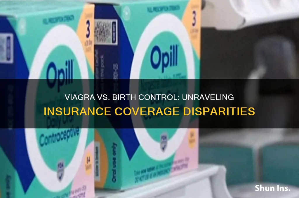 why do insurance companies cover viagra but not birth control