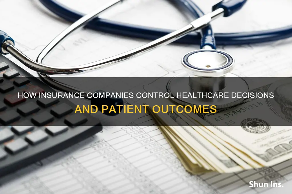why do insurance companies dictate healthcare