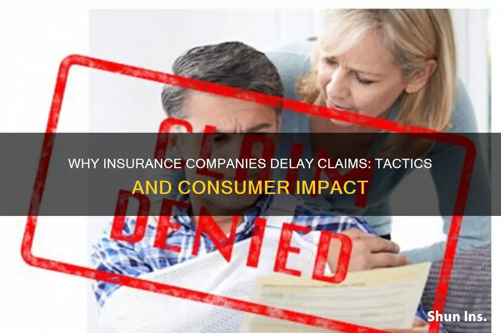 why do insurance companies drag out claims