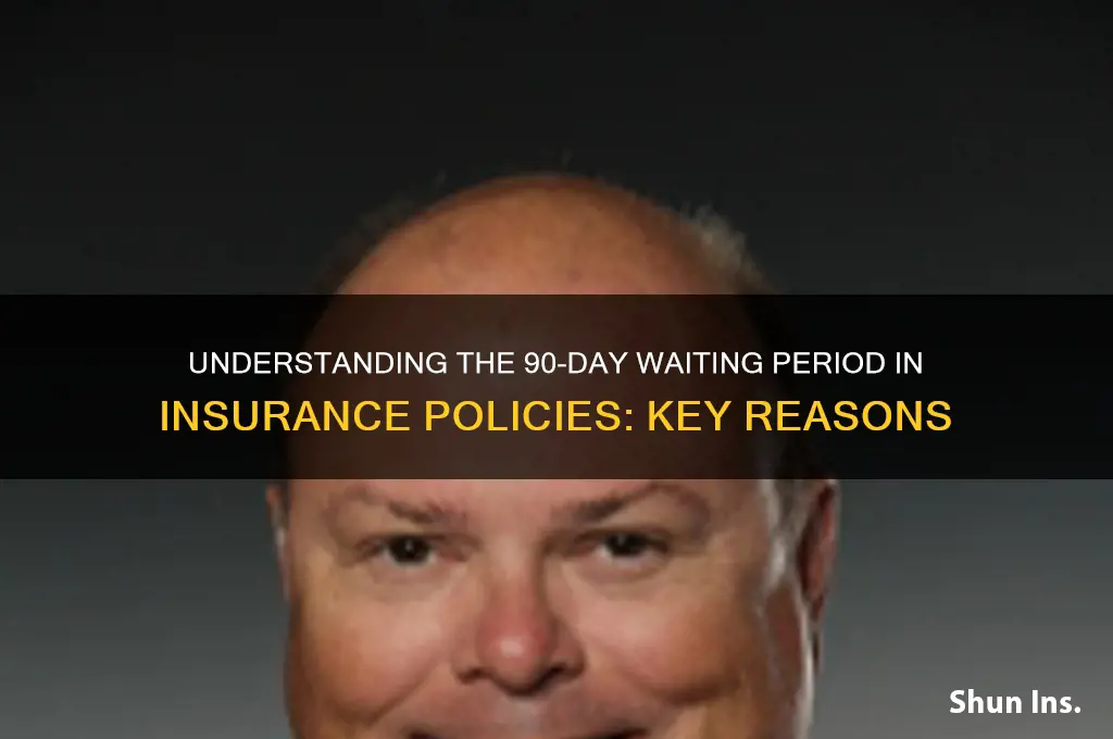 why do insurance companies have a 90 day waiting period