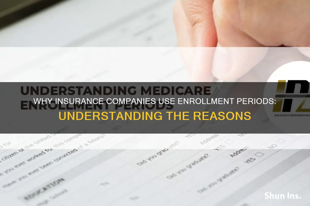 why do insurance companies have enrollment periods