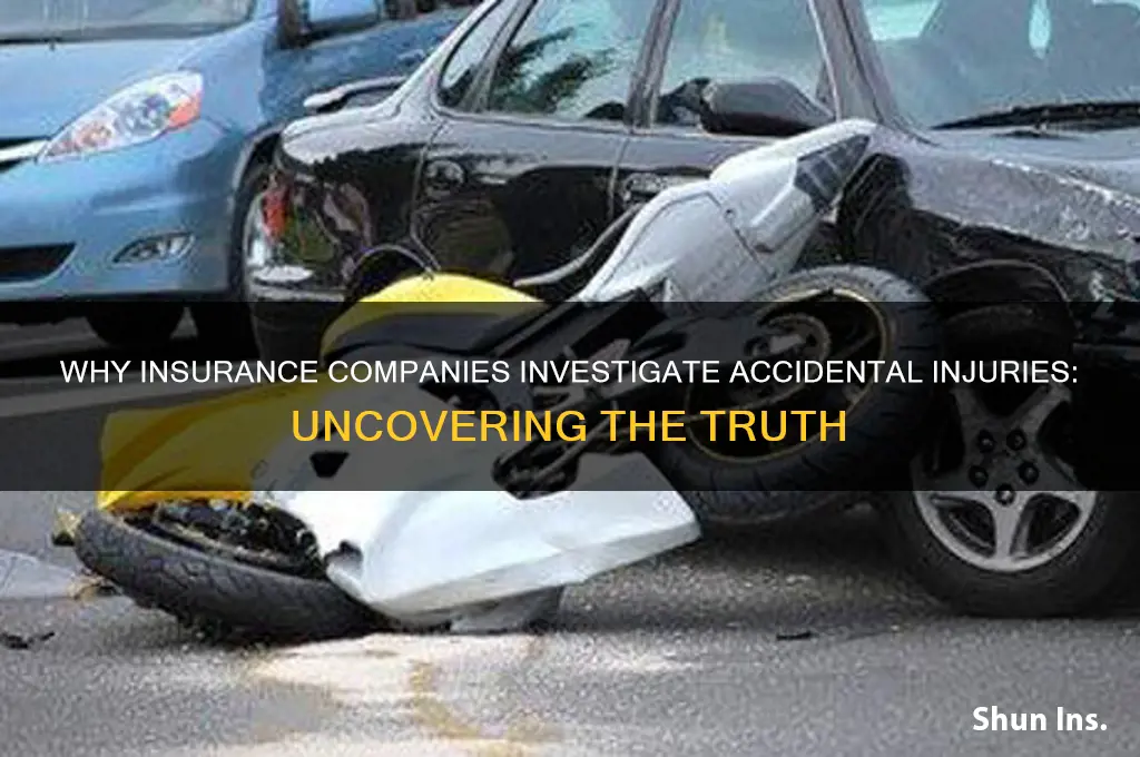 why do insurance companies investigate accidental injuries