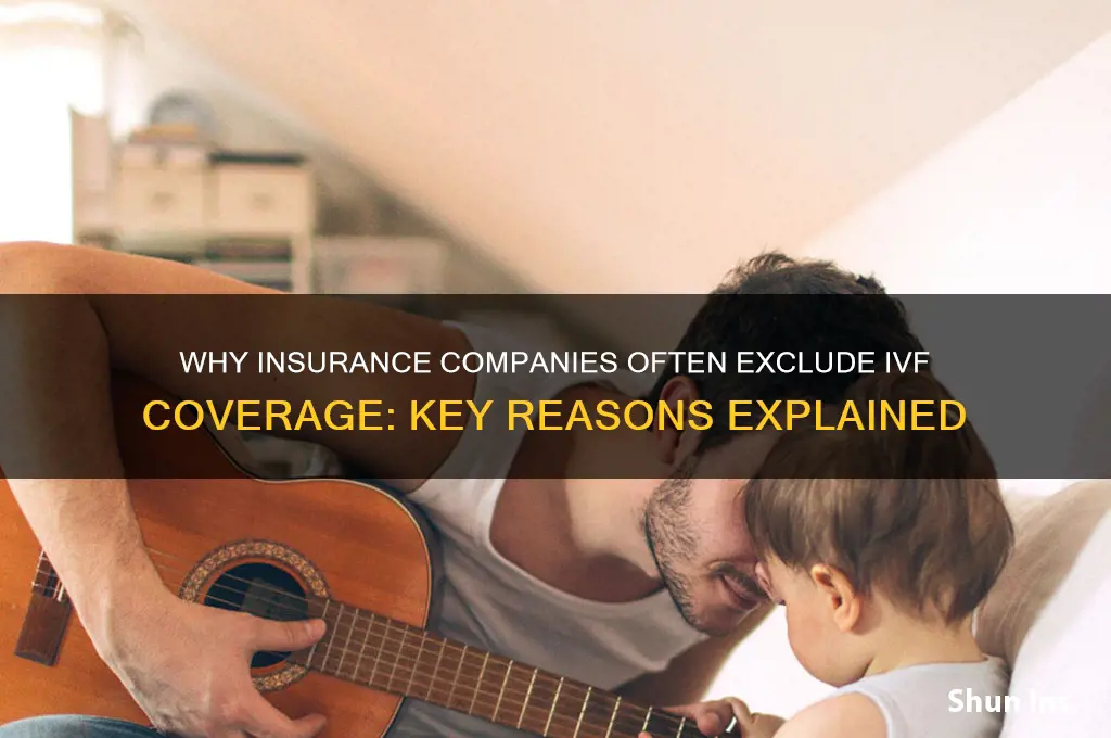 why do insurance companies not cover ivf
