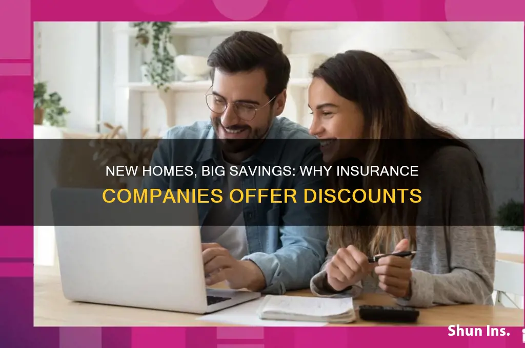why do insurance companies provide discounts on new homes