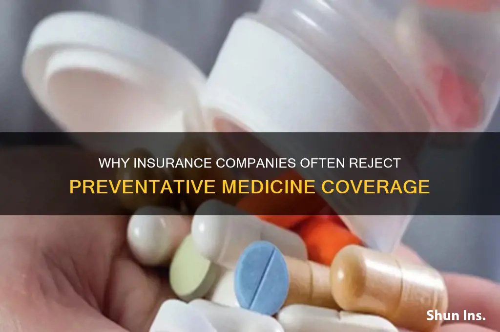 why do insurance companies refuse to do preventative medicice