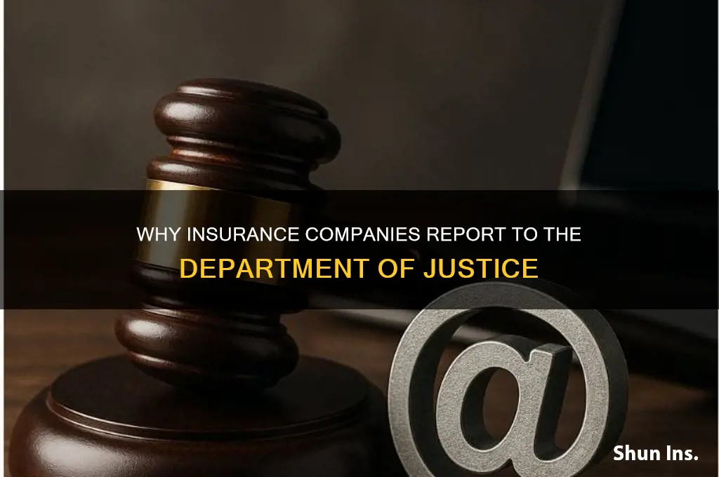 why do insurance companies report to the dept of justice