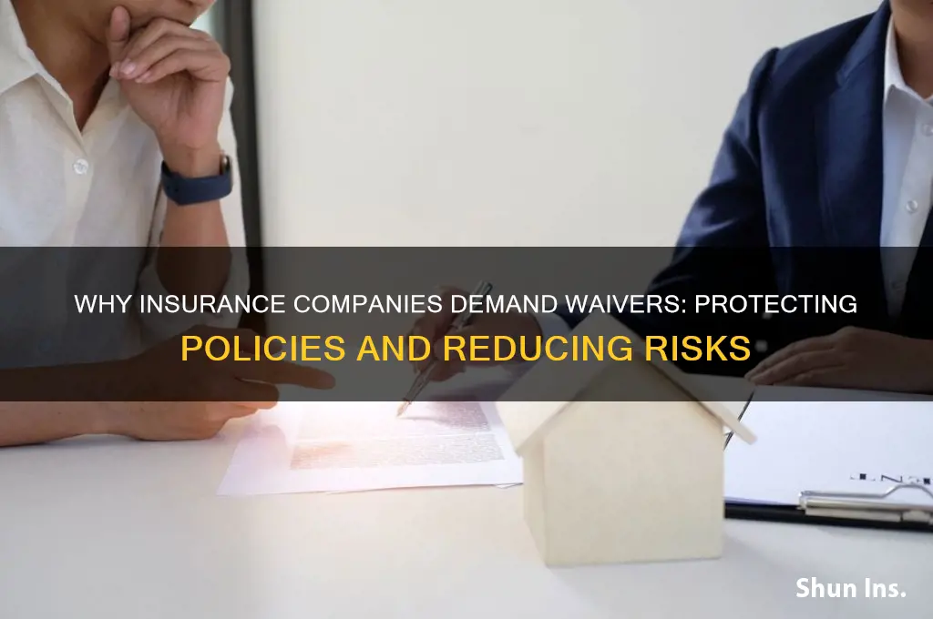 why do insurance companies require waivers
