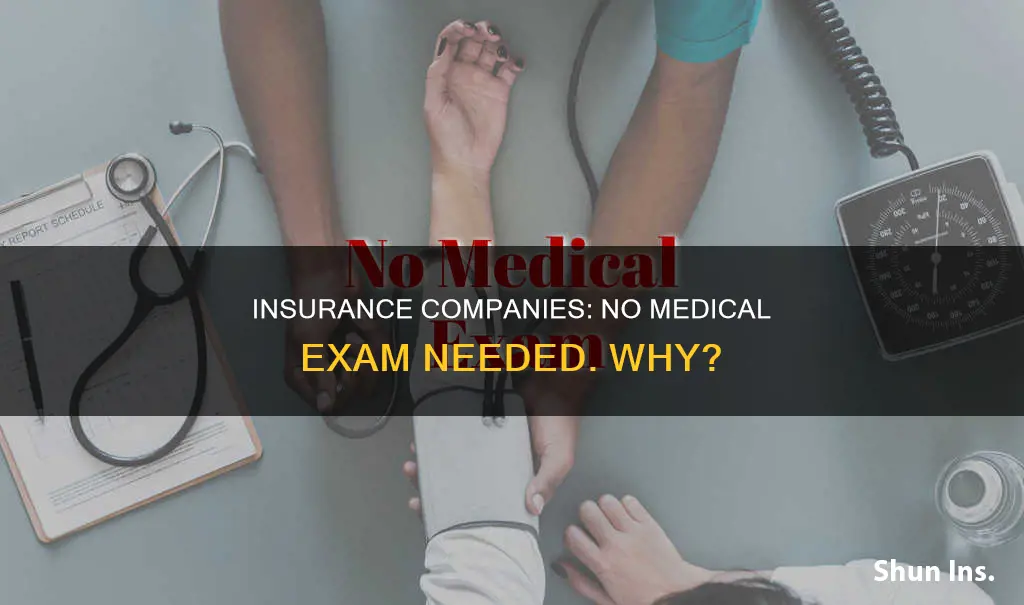 why do insurance companies say no medical exam required