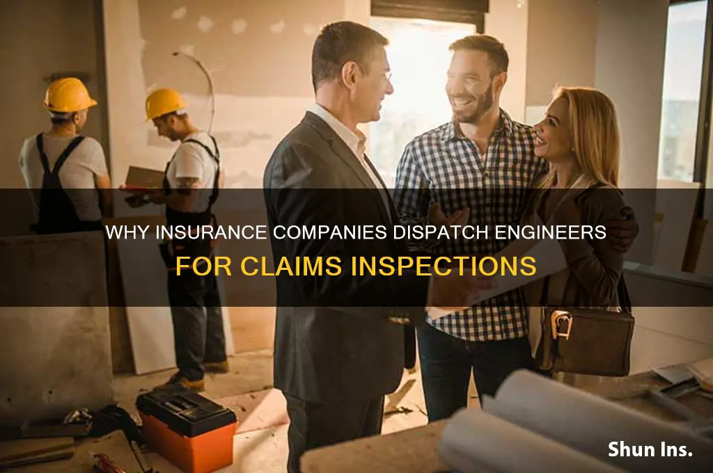 why do insurance companies send engineers