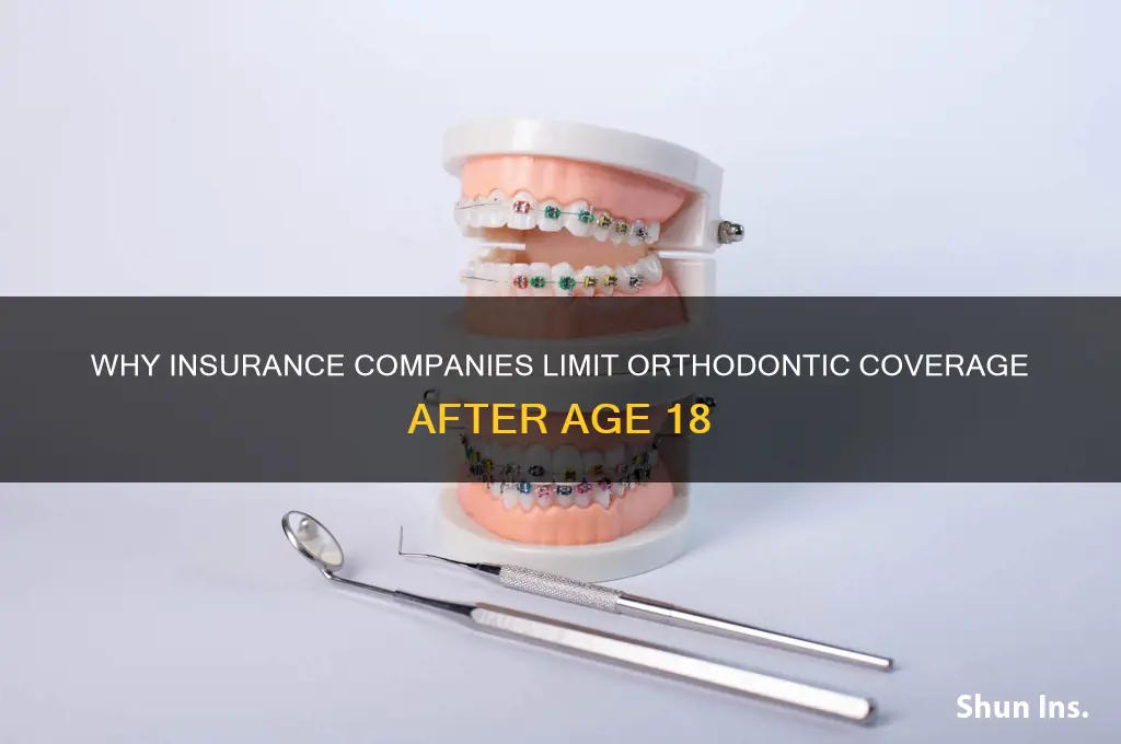 why do insurance companies stop orthodontics at 18