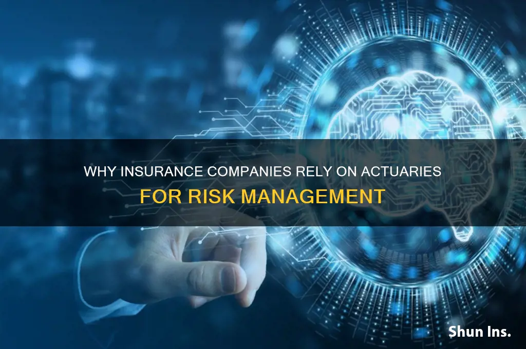 why do insurance companies use actuaries