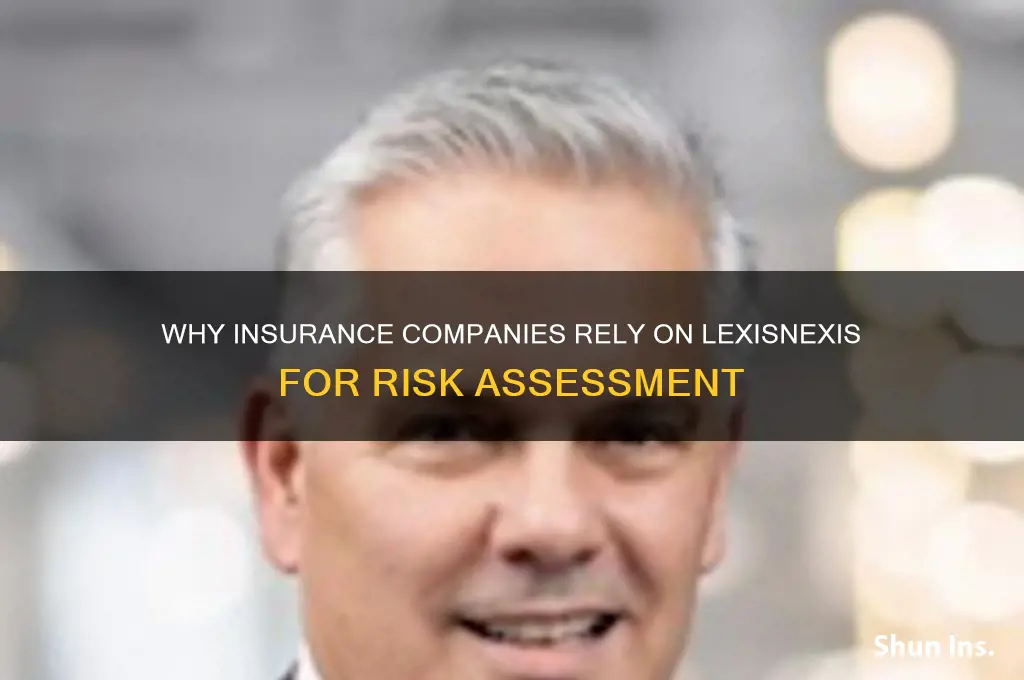 why do insurance companies use lexisnexis