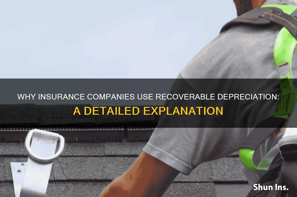 why do insurance companies use recoverable depreciation