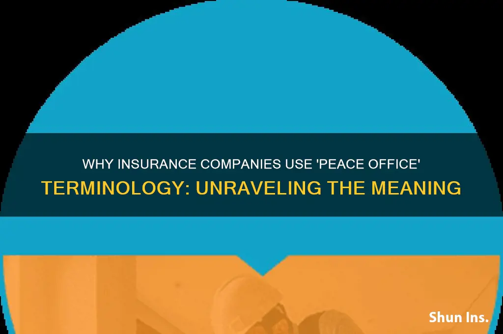 why do insurance companies use terminology peace office