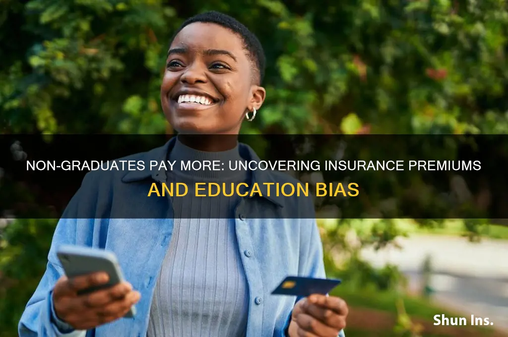 why do insurance companys charge non college graduates higher premiums