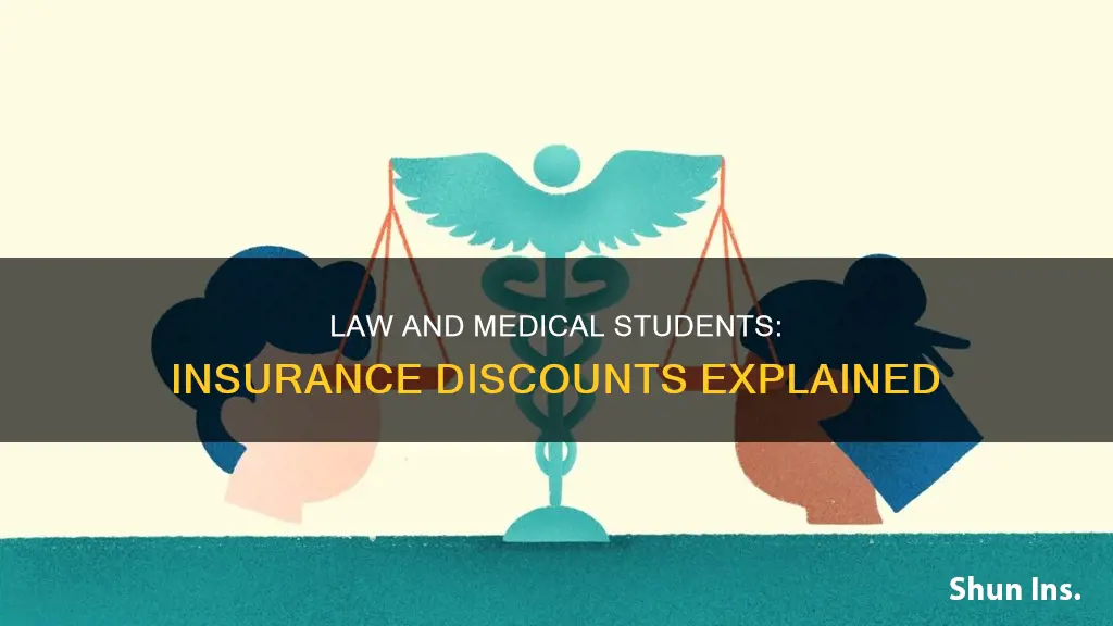 why do law and medical students get insurance discounts