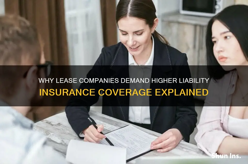 why do lease companies require higher liability insurance