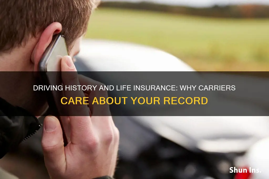 why do life insurance companies ask about driving history
