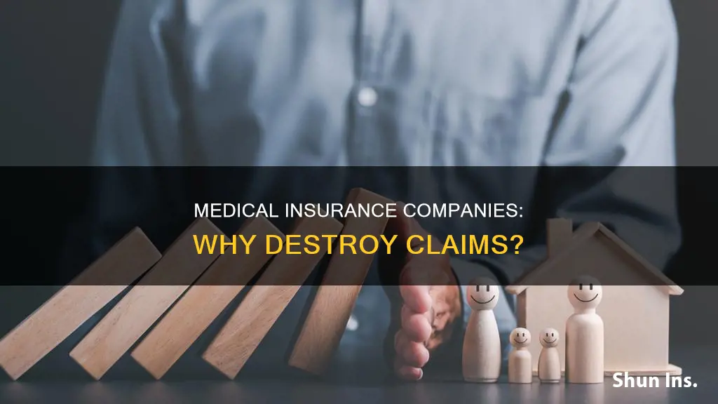 why do medical insurance companies destroy claims