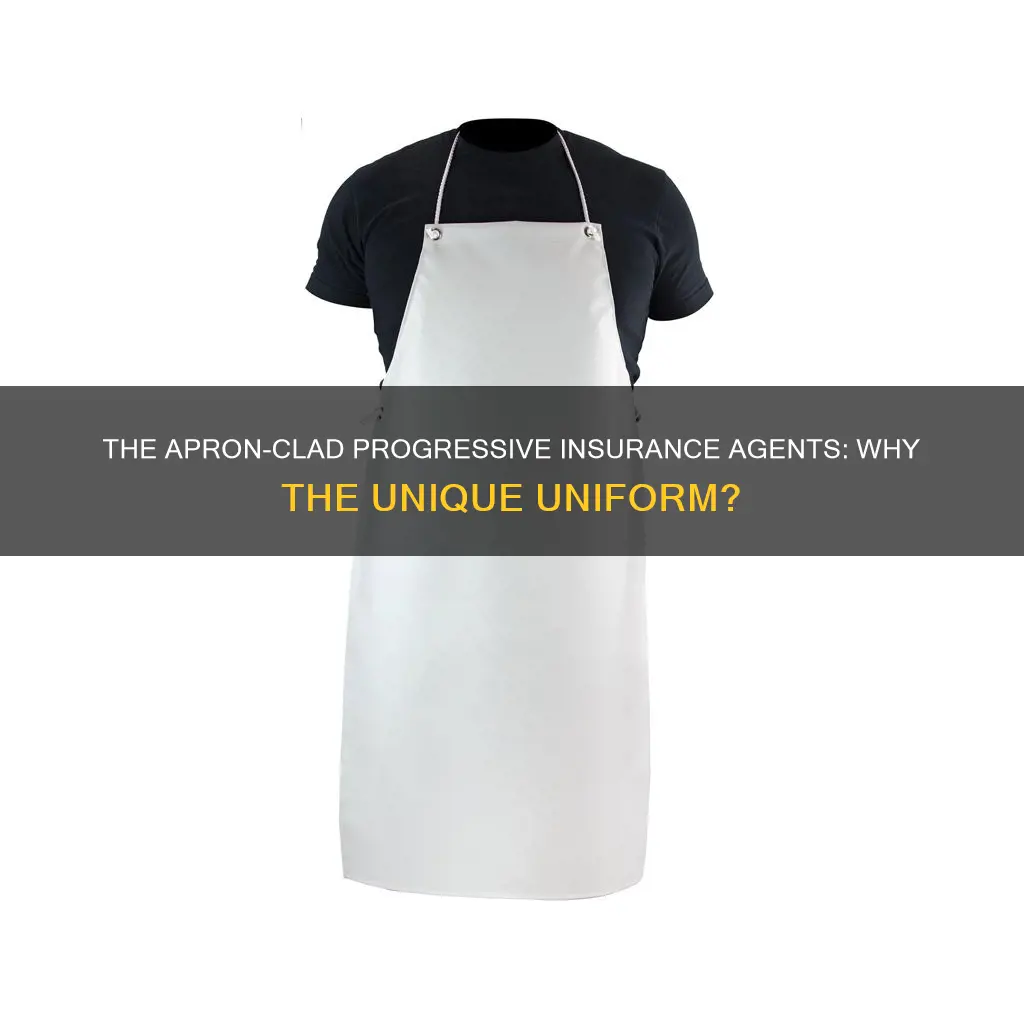 why do progressive insurance agents wear aprons