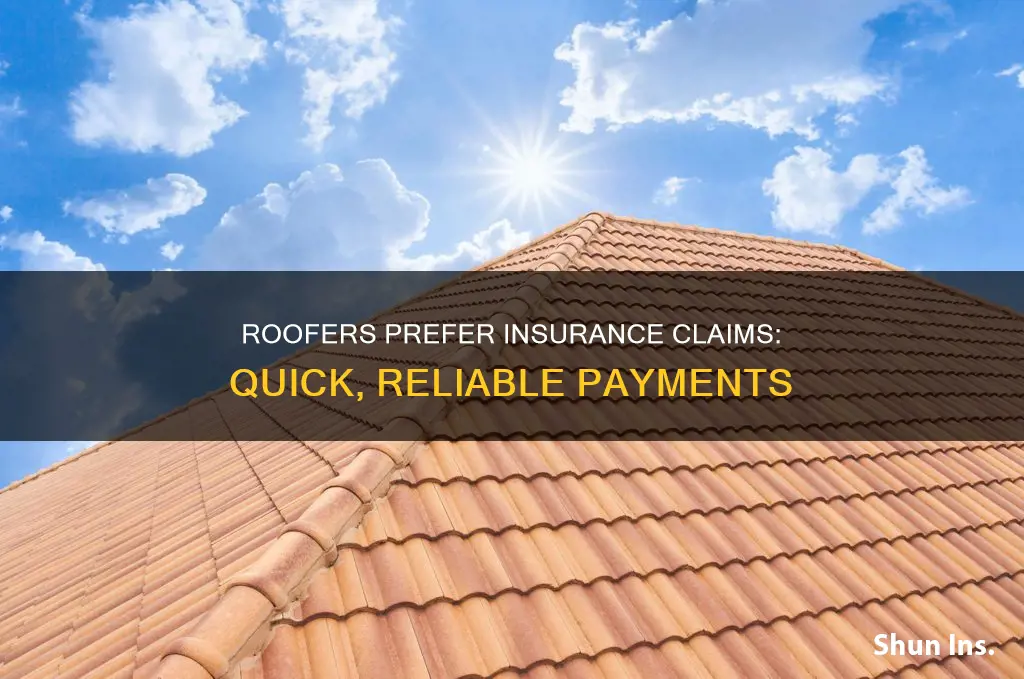 why do roofers want to go through insurance