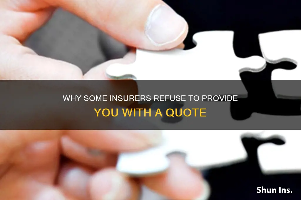 why do some insurance companies not give me a quote