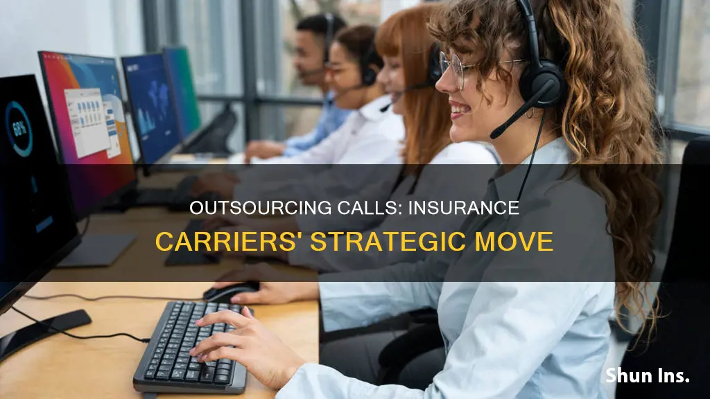why do the insurance carriers outsource their calls