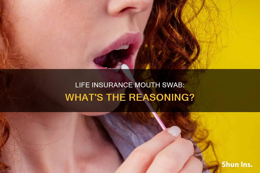why do they swab your mouth for life insurance