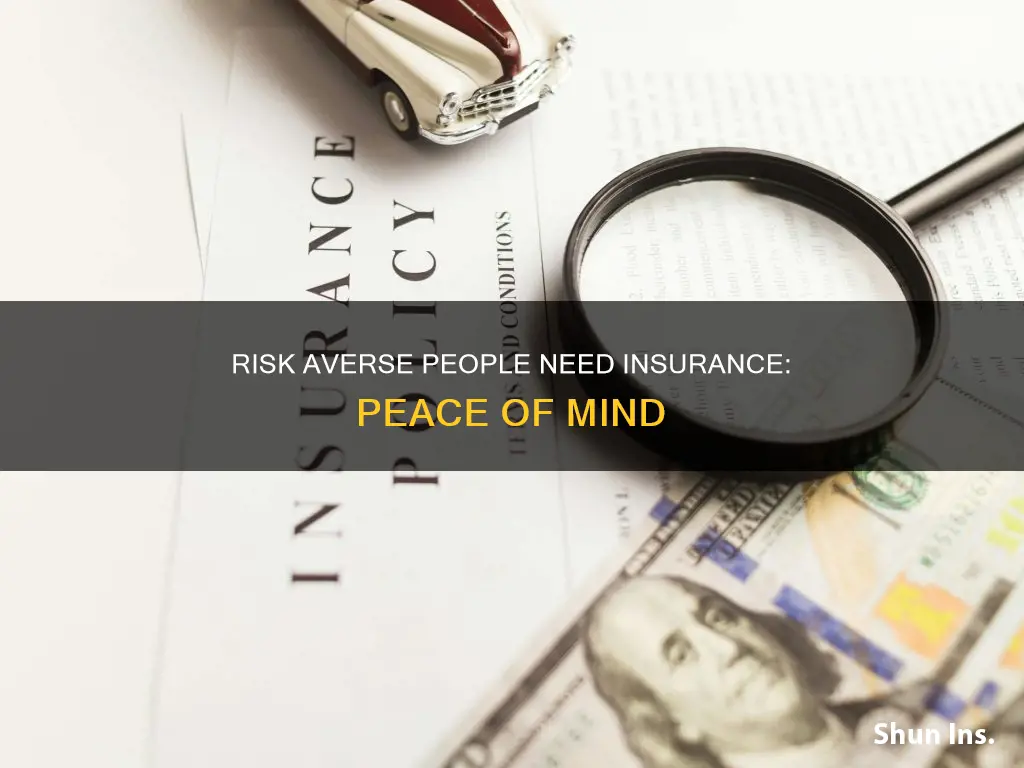 why does a risk averse person want insurance