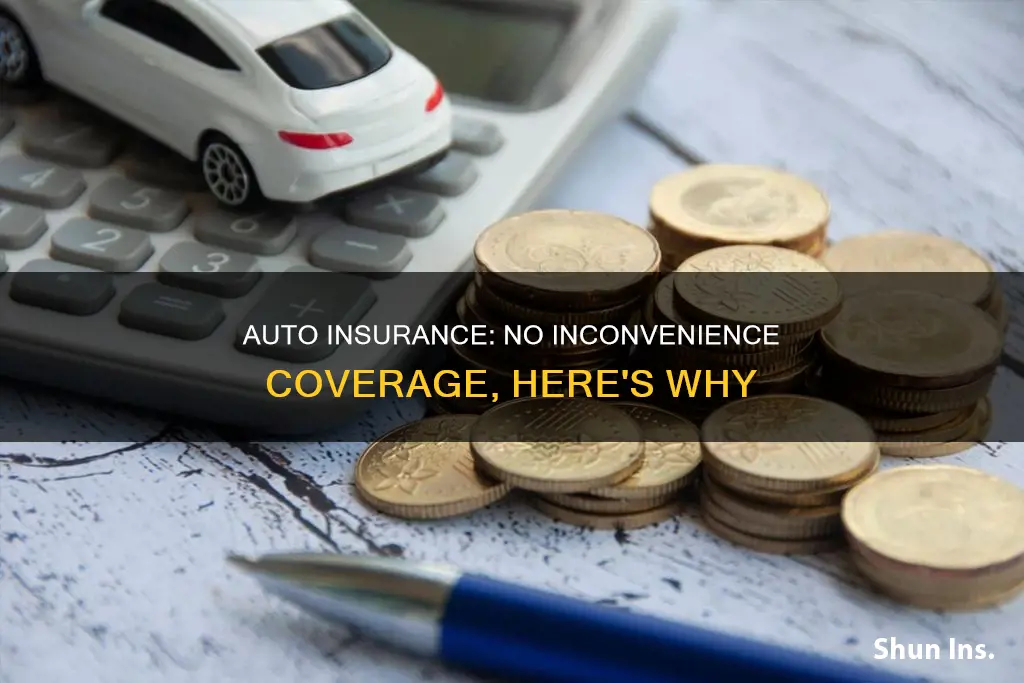 why does auto insurance not cover inconvenience