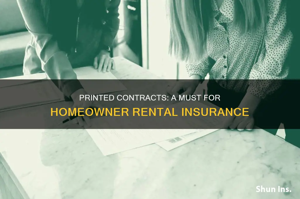 why does homeowner rental insurance require printed contract